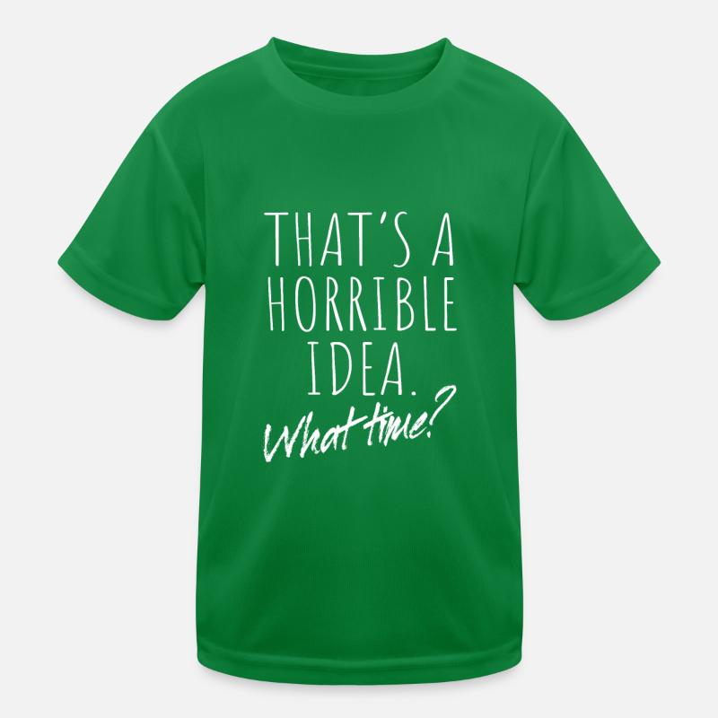 That’s A Horrible Idea What Time Terrible Bad Idee Kinder Funktions-T-Shirt