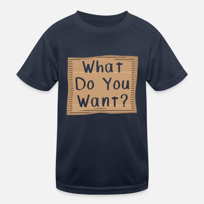 What do you want? Cardboad Message Kids Functional T-Shirt