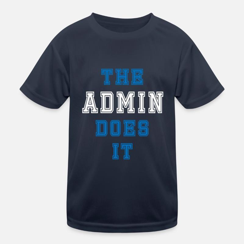 The Admin does it Admin Geschenk Kinder Funktions-T-Shirt