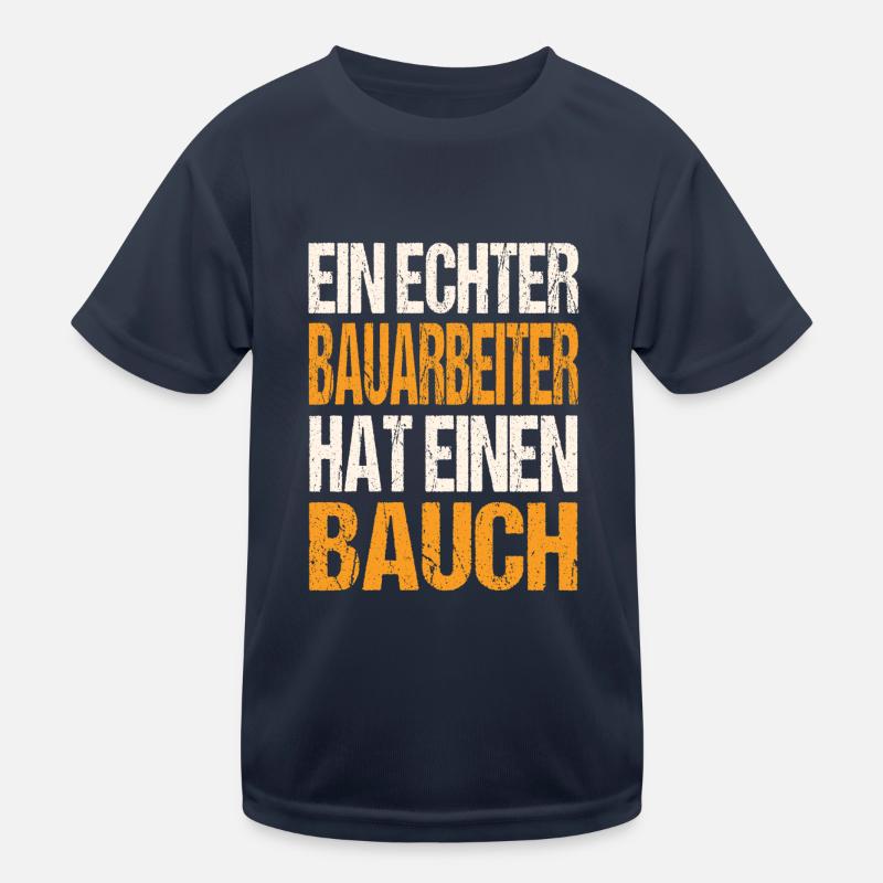 Ein Echter Bauarbeiter Hat Einen Bauch Kinder Funktions-T-Shirt