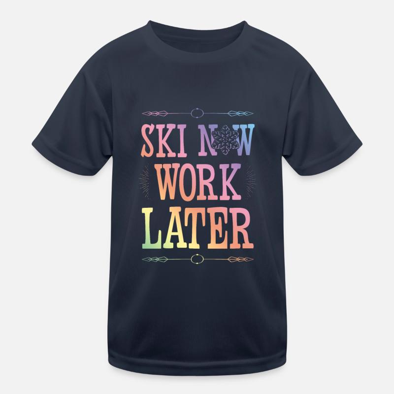 Ski now work later Kinder Funktions-T-Shirt