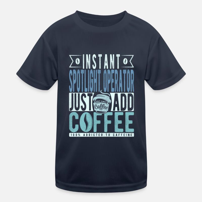 Spotlight -operator Kaffee Spruch Kinder Funktions-T-Shirt