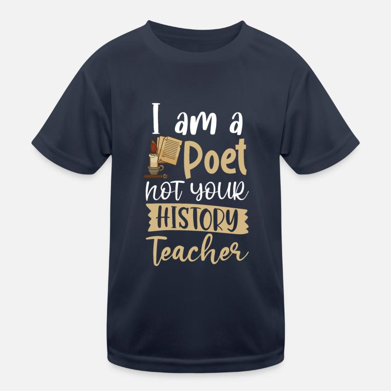 Ich bin ein Dichter, nicht dein Geschichtslehrer Kinder Funktions-T-Shirt