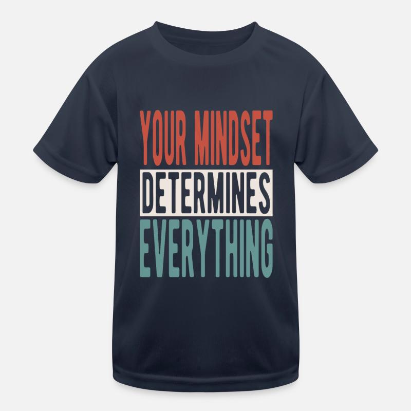 Your mindset determines everything Kids Functional T-Shirt