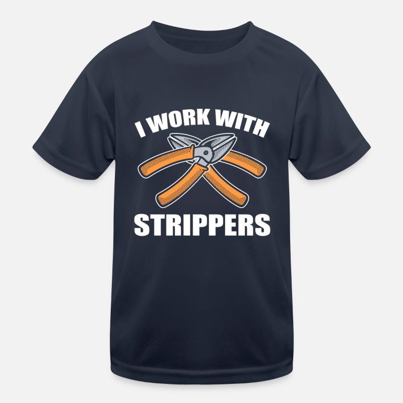 I Work With Strippers Electrical Engineer Kids Functional T-Shirt