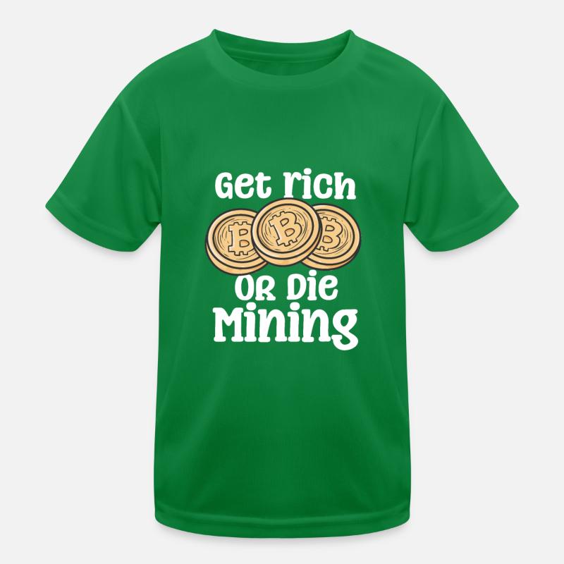 Reich werden oder sterben im Bergbau Kinder Funktions-T-Shirt