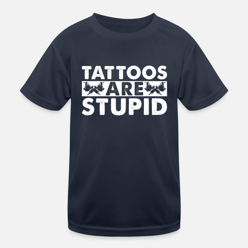 Tattoos Sind Dumm Kinder Funktions-T-Shirt
