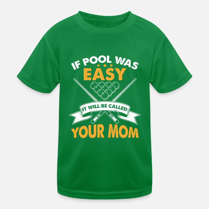 Wenn Pool einfach war, wird es deine Mutter genannt werden Kinder Funktions-T-Shirt