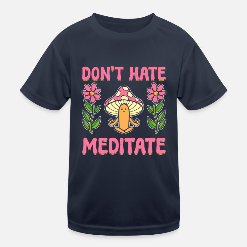 Don't Hate Meditate Zen -Praktiker Kinder Funktions-T-Shirt