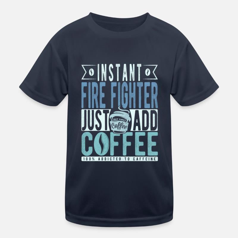 Instant Fire Fighter Just Add Coffee Kids Functional T-Shirt