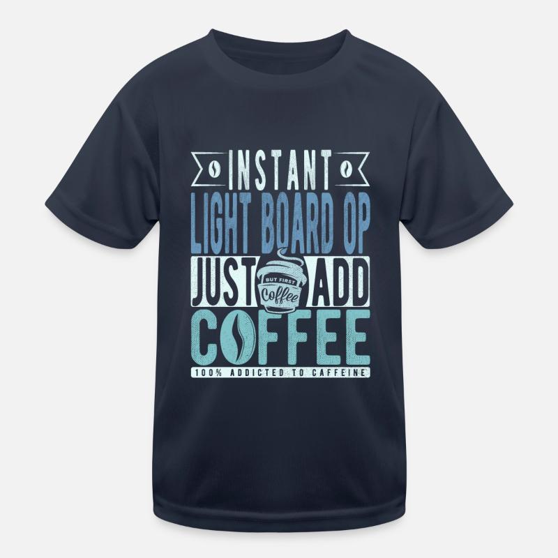 Instant Light Board Op Just Add Coffee Kids Functional T-Shirt