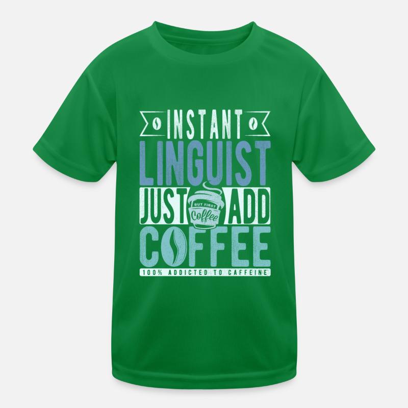 Instant Linguist Il suffit d’ajouter du café T-shirt sport Enfant