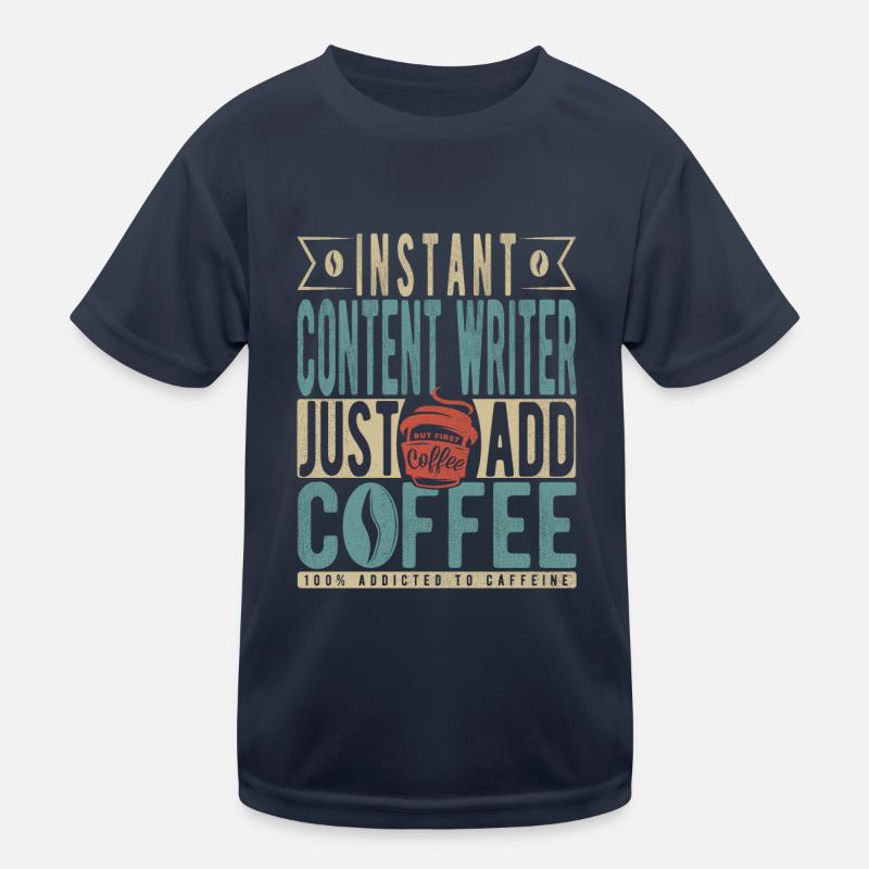 Instant Content Writer Just Add Coffee Kids Functional T-Shirt