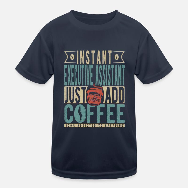 Instant Executive Assistant Just Add Coffee Kids Functional T-Shirt