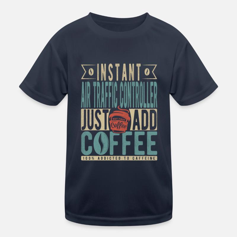Instant Air Traffic Controller Just Add Coffee Kids Functional T-Shirt