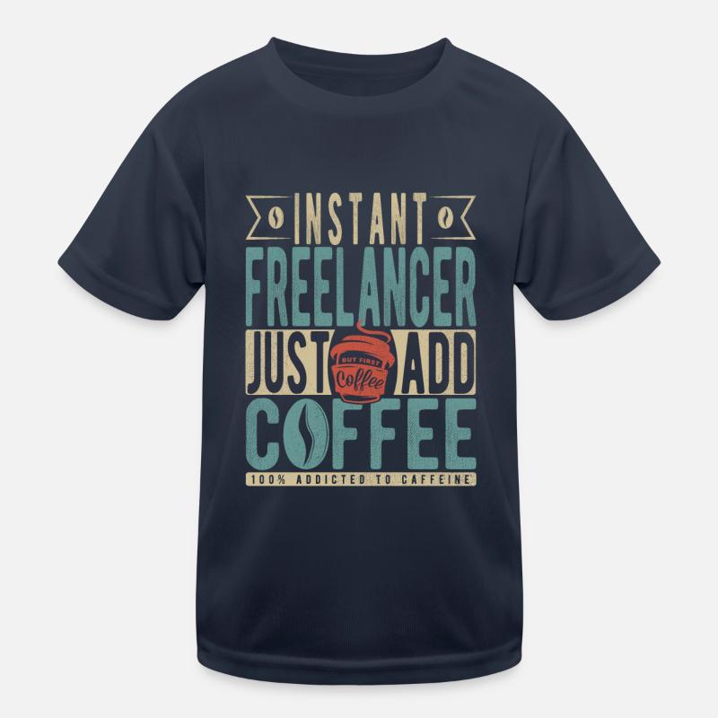 Instant Freelancer Il suffit d’ajouter du café T-shirt sport Enfant