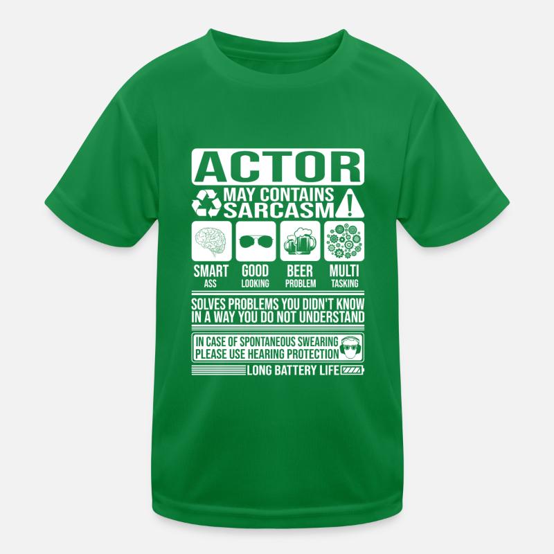 Actor Sarcasm funny Gift Actor Kids Functional T-Shirt