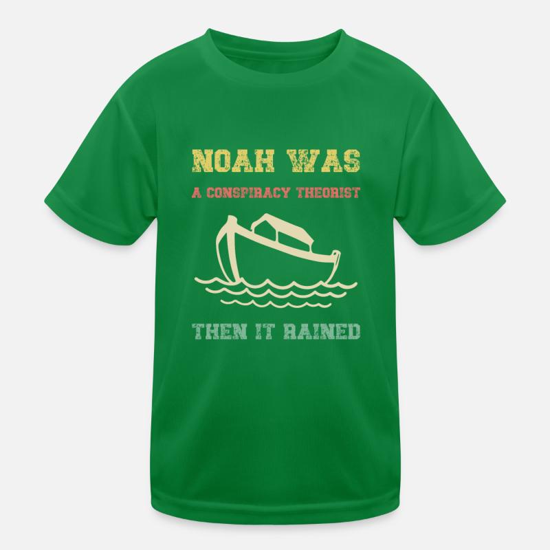 Noah war ein Verschwörungstheoretiker, dann regnete es Kinder Funktions-T-Shirt