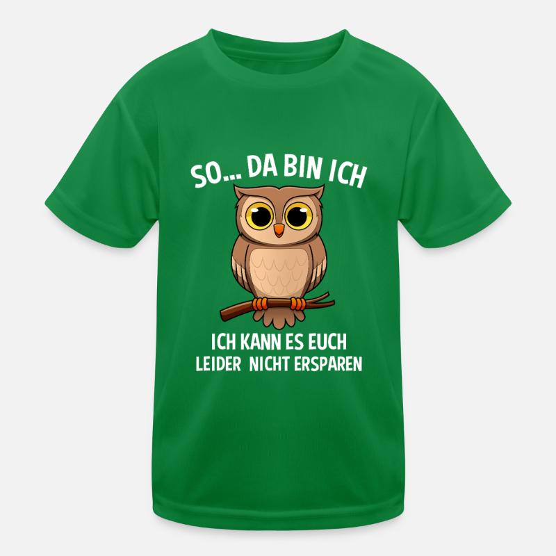 So Da Bin Ich Ich Kann Es Euch Nicht Ersparen Kinder Funktions-T-Shirt