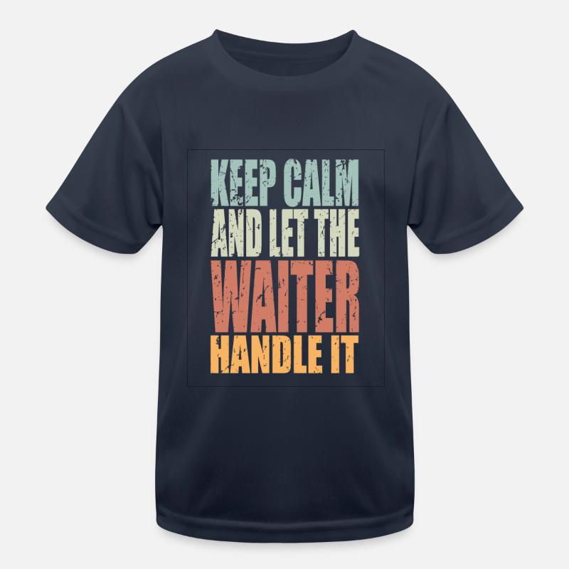 Keep Calm Kellner Spruch Kellner Geschenk Kinder Funktions-T-Shirt