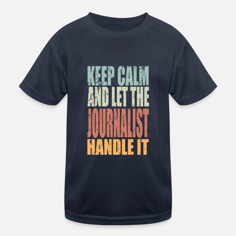 Keep Calm Journalist Saying Journalist Gift Kids Functional T-Shirt