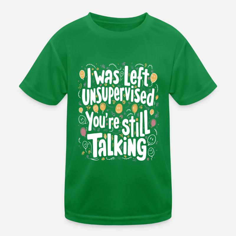 I Was Left Unsupervised Kids Functional T-Shirt
