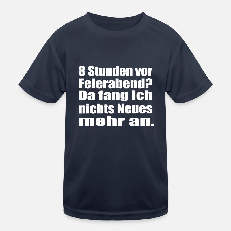 Endlich Feierabend 8 Stunden vor Feierabend Kinder Funktions-T-Shirt