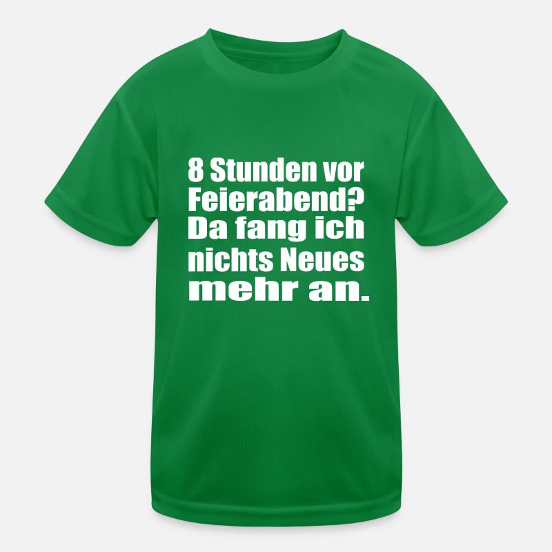 Endlich Feierabend 8 Stunden vor Feierabend Kinder Funktions-T-Shirt
