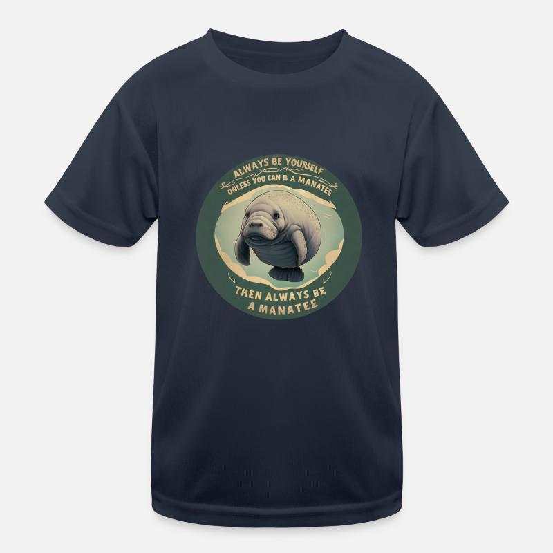 Be yourself or be a Manatee Wisdom Kids Functional T-Shirt