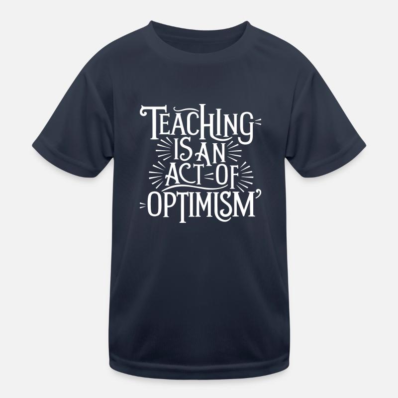 Lehren ist Optimismus, optimistisch sein Kinder Funktions-T-Shirt