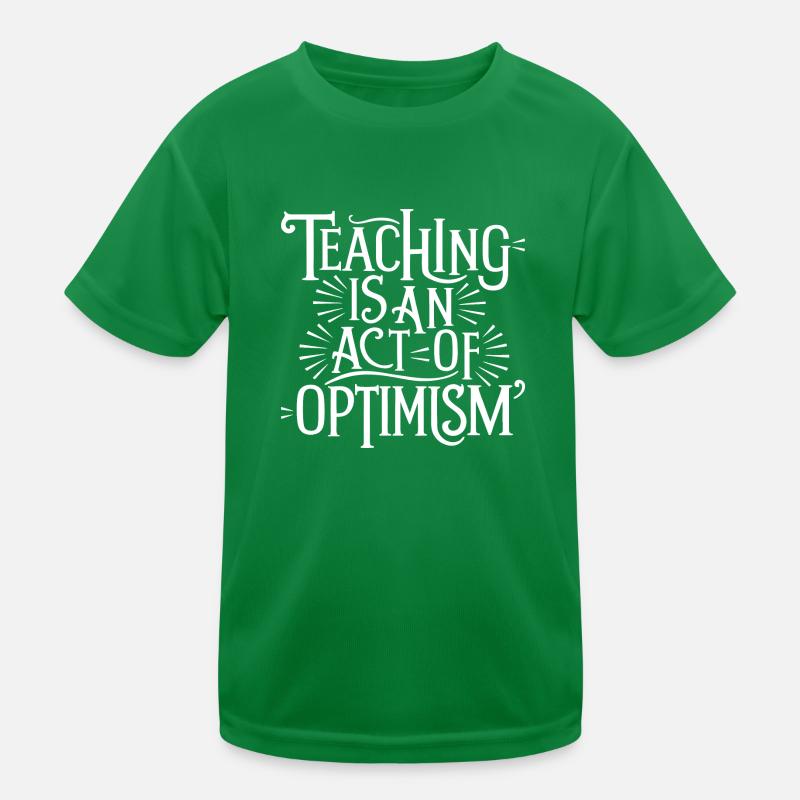 Teaching is optimism, being optimistic Kids Functional T-Shirt