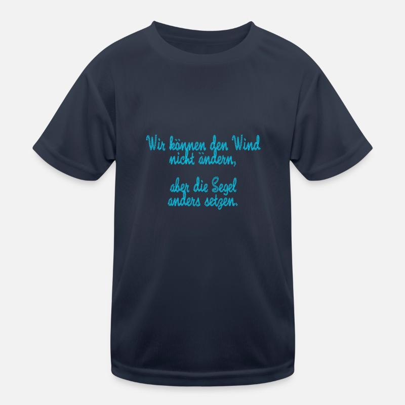 wir können den wind nicht ändern Kinder Funktions-T-Shirt