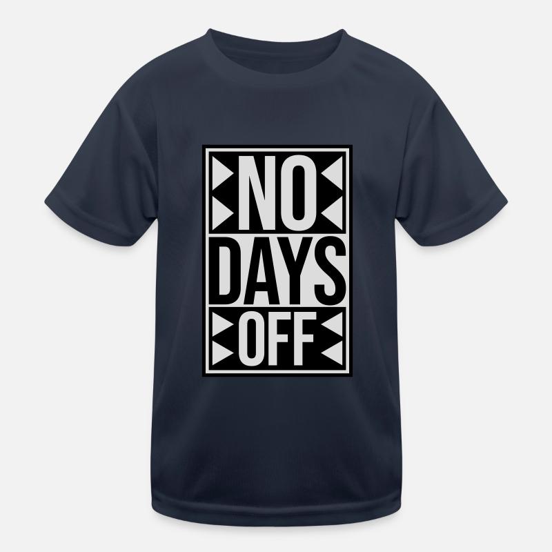 no days off Zitat Kinder Funktions-T-Shirt