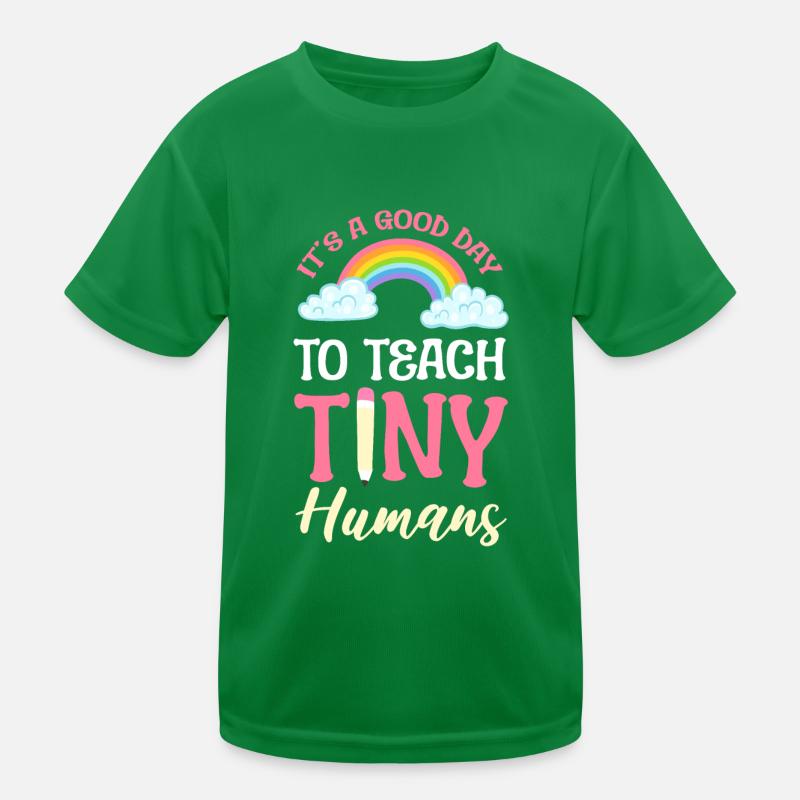 It's A Good Day To Teach Tiny Humans Erzieher Kinder Funktions-T-Shirt