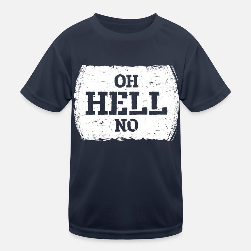 Oh Hell No Oh Hell No Funny Sarcasm Saying Kids Functional T-Shirt