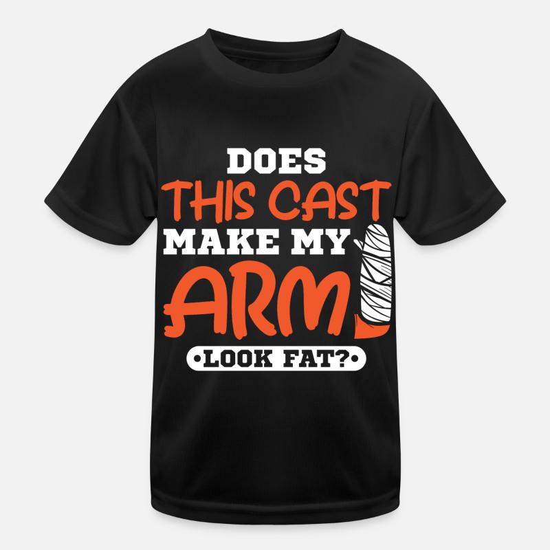 Does this cast make my arm look fat Kinder Funktions-T-Shirt