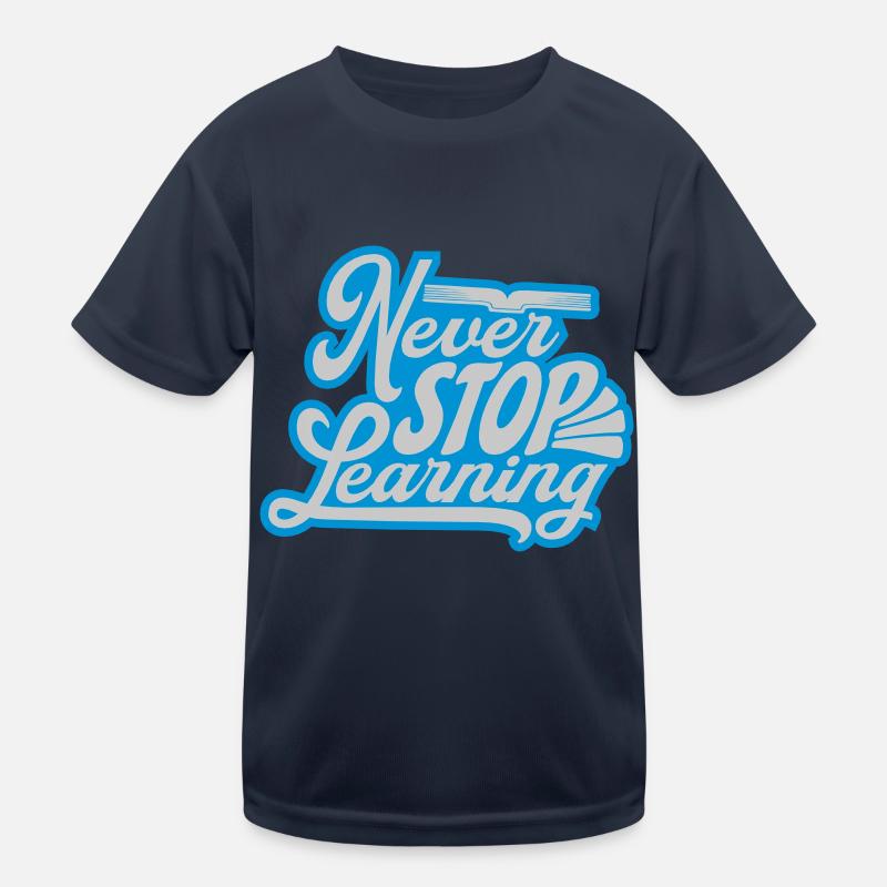 never stop learning quote Kids Functional T-Shirt
