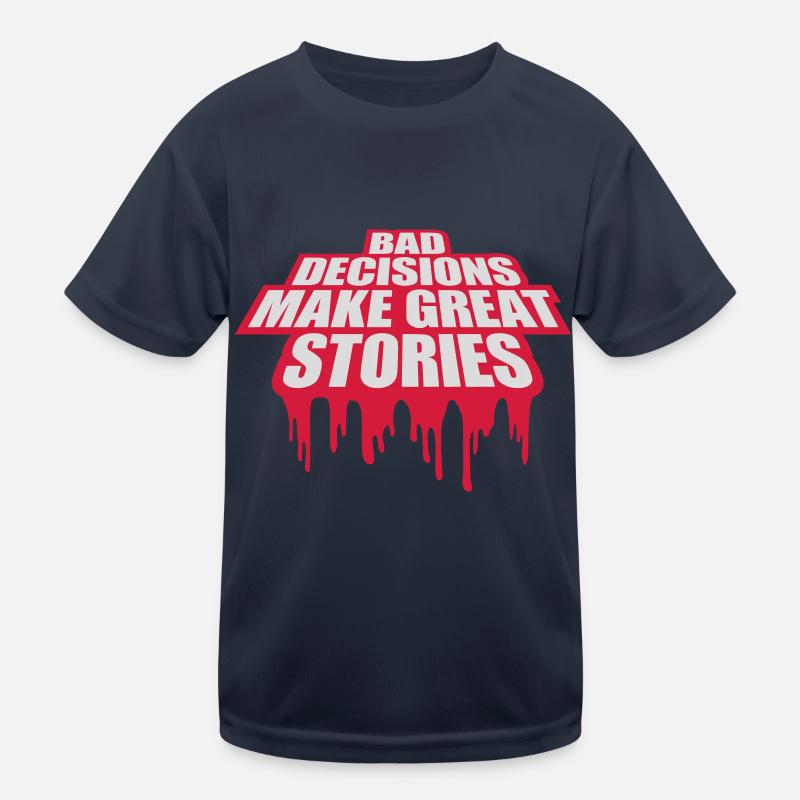 bad decisions great stories Kinder Funktions-T-Shirt