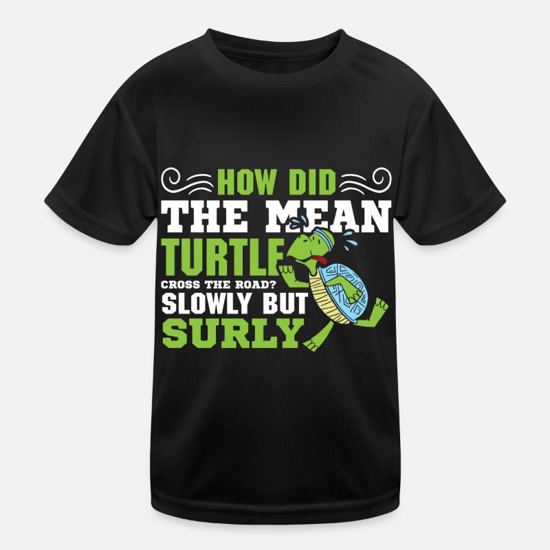 How did the mean turtle Kinder Funktions-T-Shirt
