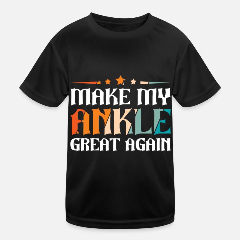 Make my ankle great again Kinder Funktions-T-Shirt