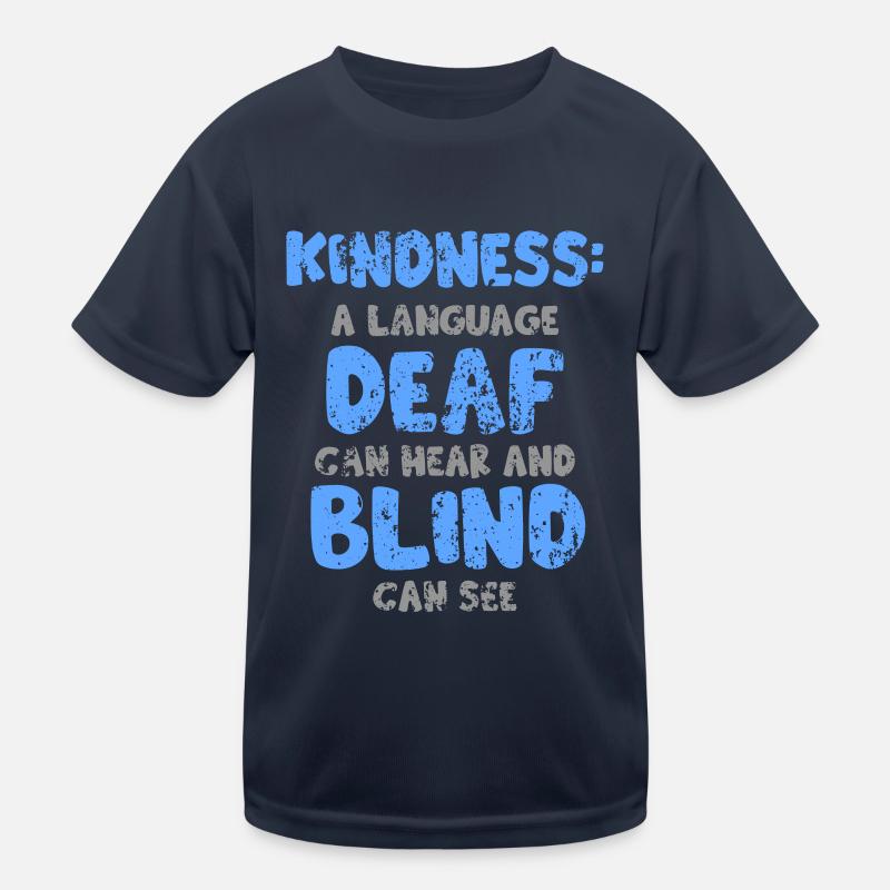 Kindness a language deaf can hear & blind can see Kinder Funktions-T-Shirt