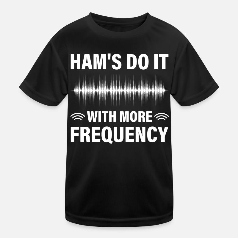 Ham's do it with more frequency Kinder Funktions-T-Shirt