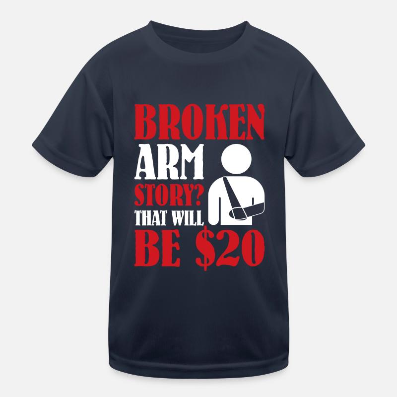 Broken Arm Story That Will Be $20 Kinder Funktions-T-Shirt