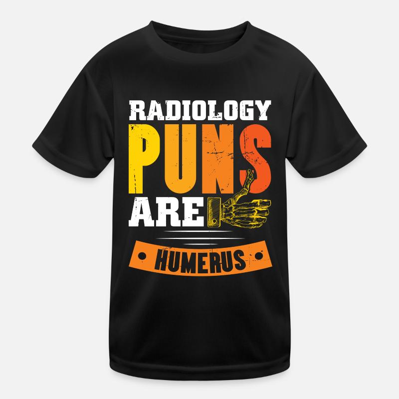 Radiology puns are humerus Kinder Funktions-T-Shirt