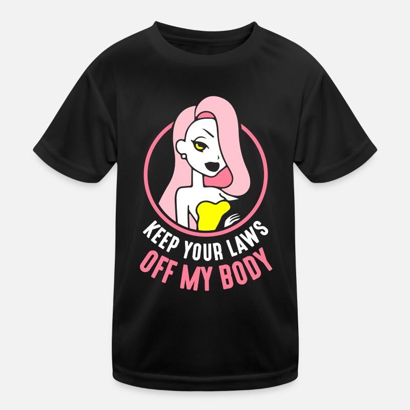 Keep your laws off my body Kinder Funktions-T-Shirt