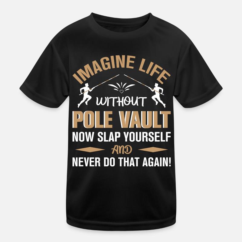 Imagine Life without Pole Vault Kinder Funktions-T-Shirt