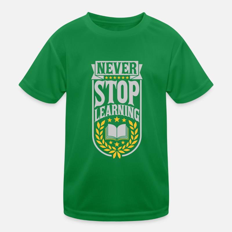 never stop learning Zitat Kinder Funktions-T-Shirt