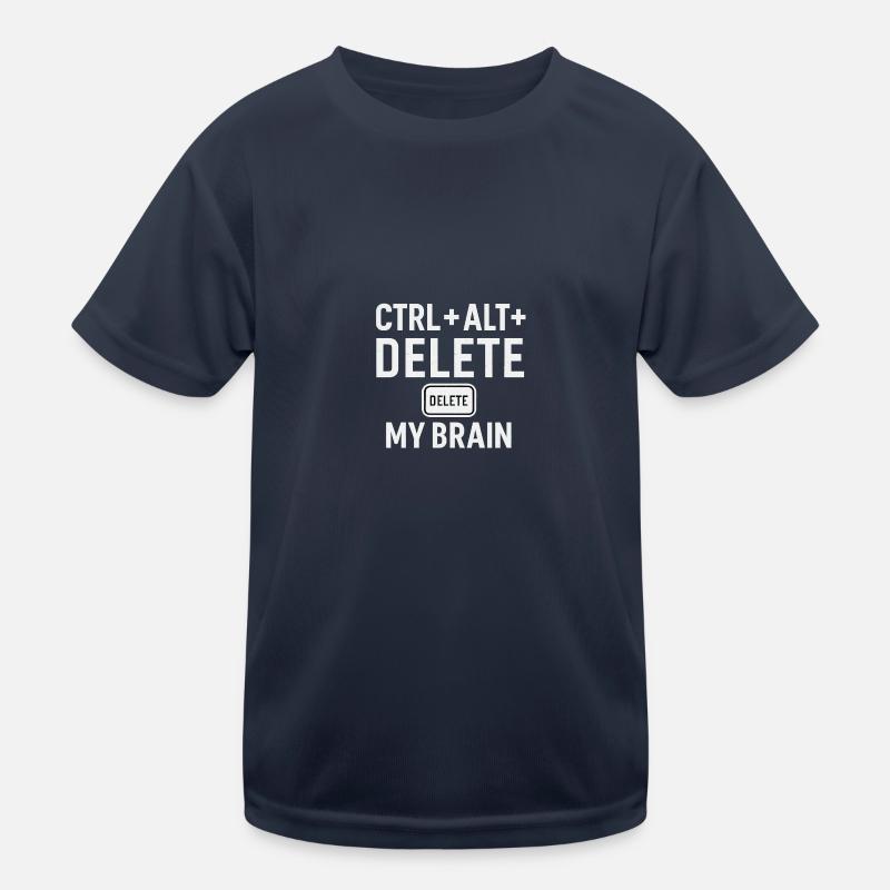 CTRL + ALT + DELETE MY BRAIN Kinder Funktions-T-Shirt