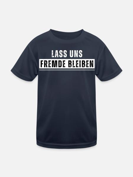 Lass uns Fremde bleiben. Lustiger Spruch. Nerd - Kinder Funktions-T-Shirt - Navy - Vorne