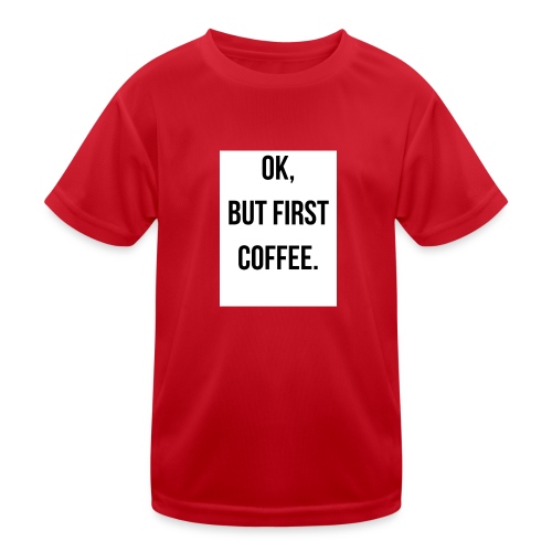 flat 800x800 075 fbut first coffee - Functioneel T-shirt voor kinderen